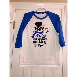 “Some people are worth melting for!” T-shirt :)